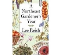 A Northeast Gardener's Year Lee Reich (Auteur)