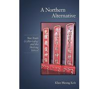 A Northern Alternative: Xue Xuan (1389-1464) And The Hedong School