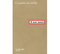 A nos amis - Comité Invisible - La Fabrique Eds - broché - Essai