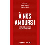 À nos amours – Un florilège des atrices et des acteurs français – Éditions Calmann-Lévy