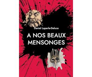 A nos beaux mensonges