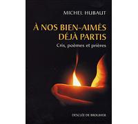 À nos bien-aimés déjà partis Cris, poèmes et prières - Michel Hubaut - Des De Brouwer - broché - Essai