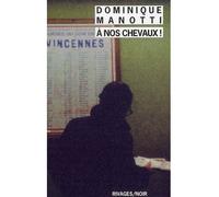 A nos chevaux ! - Dominique Manotti - Rivages - Poche - Roman