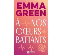 À nos coeurs battants - Emma Green - Addictives Eds - Poche - Roman