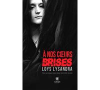 À nos coeurs brisés - Loys Lysandra - Le Lys Bleu - broché - Poésie