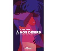 À nos désirs - Dans l'intimité des lesbiennes - Elodie Font - La Deferlante - broché - Essai