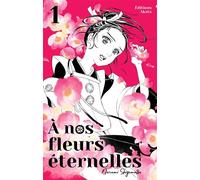 A nos fleurs éternelles - tome 1 - Narumi Shigematsu - Akata - broché - Manga