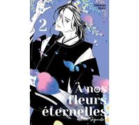 A nos fleurs éternelles - tome 2 - Narumi Shigematsu - Akata - broché - Manga