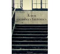 A nos membres fantômes - Sara Dombret - Névrosée - broché - Roman