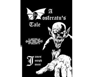 A NOSFERATU'S TALE: A Companion Story to The Vampire of Friedenheim