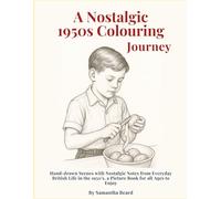 A Nostalgic 1950s Colouring Journey: Hand-drawn Scenes with Nostalgic Notes From Everyday British Life in the 1950s, a Picture Book for all Ages to Enjoy