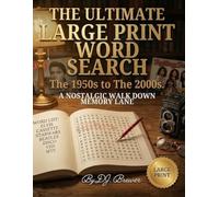 A Nostalgic Walk Down Memory Lane: The Ultimate Large Print Word Search - The 1950s to the 2000s: 180 Fun Themed Puzzles with Nostalgic Facts for ... Easy-to-Read Brain Games with Answer Key