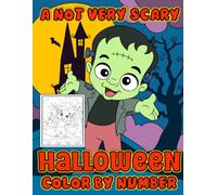 A Not So Scary Halloween Color By Number Coloring Book: Cute Characters in Halloween Costumes for kids to Color with guide numbers. Trick or Treat, Spooky Fun.