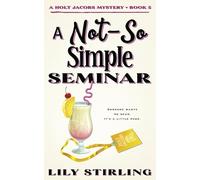 A Not So Simple Seminar: Holt Jacobs Mystery - Book 5