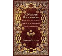 A Note On Bookbinding - With Extracts From The Special Report Of The Society Of Arts On Leather For Bookbinding