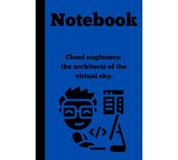 A Notebook for Geeks: 120 lined pages| 6x9 in: Cloud engineers: the architects of the virtual sky.