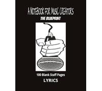 A Notebook for Music Creator: Blank Music Notebook I Staff Paper Notebook I Staff Manuscript Pad I 110 Pages I 8.5x11 Inches