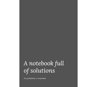 A Notebook Full of Solutions - To Problems I Invented: Funny Office Notebook - Perfect for Work, Notes, and Laughs