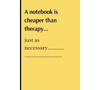 A notebook is cheaper than therapy…just as necessary.....: Gifts and Note Book for friends and family....