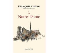 A Notre-Dame Une communion universelle - François Cheng - Salvator - broché - Essai