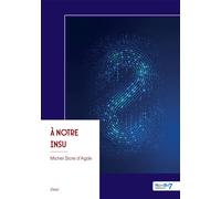 À notre Insu - Michel Sicre d'Agde - Nombre 7 - broché - Essai