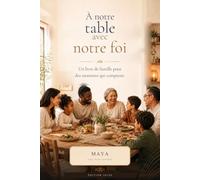 À notre table avec notre foi: 52 semaines vivre ensemble, manger ensemble, être ensemble et partager une courte prière - édition juive