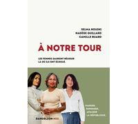 À NOTRE TOUR ! : PANSER, REPENSER, APAISER LA RÉPUBLIQUE. LES FEMMES SAURONT RÉUSSIR LÀ OÙ ILS ONT ÉCHOUÉ