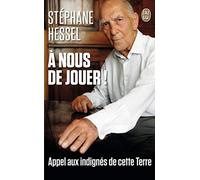 A nous de jouer !: Appel aux indignés de cette Terre