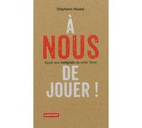 À nous de jouer ! Appel aux indignés de cette Terre - Stéphane Hessel - Autrement - broché - Essai