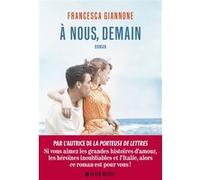 A nous, demain Par l'autrice de "La Porteuse de lettres" - Francesca Giannone - Albin Michel - broché - Roman