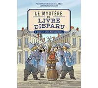 Le Mystère Du Livre Disparu - Tome 2 - A Nous Les Trois Mousquetaires !