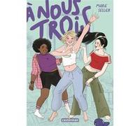 À nous trois Marie Sellier (Auteur)