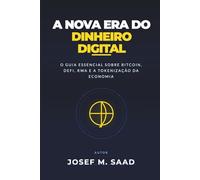 A NOVA ERA DO DINHEIRO DIGITAL: O GUIA ESSENCIAL SOBRE O BITCOIN, DEFI, RWA E A TOKENIZAÇÃO DA ECONOMIA
