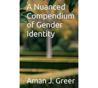 A Nuanced Compendium of Gender Identity