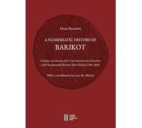 A Numismatic History of Barikot: Catalogue and Analysis of the Coin Finds from the Excavations at Bir-koṭ-ghwaṇḍai (Barikot), Swat, ... With a Contribution by Luca M. Olivieri