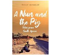 A Nun And The Pig: Tales From South Africa
