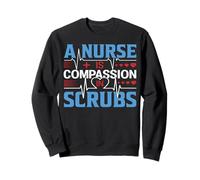 A Nurse is Compassion in Scrubs Funny Nursing Nurses Sweatshirt