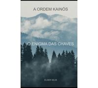 A Ordem Kainós: O Enigma Das Chaves