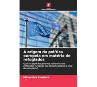 A origem da política europeia em matéria de refugiados: Qual é o papel dos governos nacionais e das instituições europeias nas decisões relativas à crise dos refugiados?