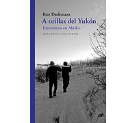 A orillas del Yukón: Encuentros En Alaska