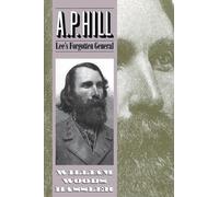 A. P. Hill: Lee's Forgotten General