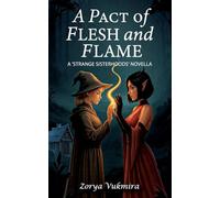 A Pact of Flesh and Flame: A 'Strange Sisterhoods' Novella