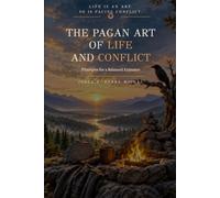 A Pagan Art of Life and Conflict: Principles for a Balanced Existence