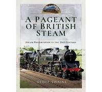 A Pageant of British Steam: Steam Preservation in the 21st Century - [Version Originale] Inconnu (Auteur)