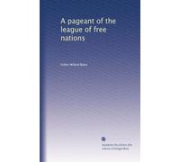 A pageant of the league of free nations. 1
