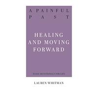 A Painful Past: Healing and Moving Forward