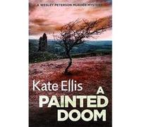 A Painted Doom: Book 6 in the DI Wesley Peterson crime series