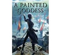 A Painted Goddess (A Fire Beneath the Skin) - [Version Originale] Inconnu (Auteur)