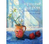 A Painter and a Poet: Conversations in Colour
