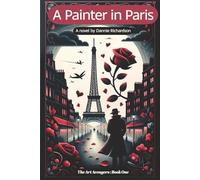 A Painter in Paris: Art, Intrigue and Romance in 1950's Paris